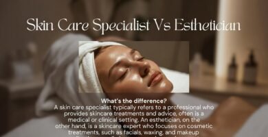 Skin Care Specialist Vs Esthetician