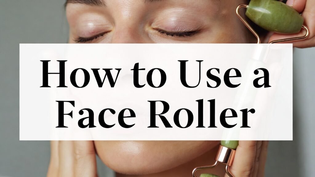 How to Use a Face Roller