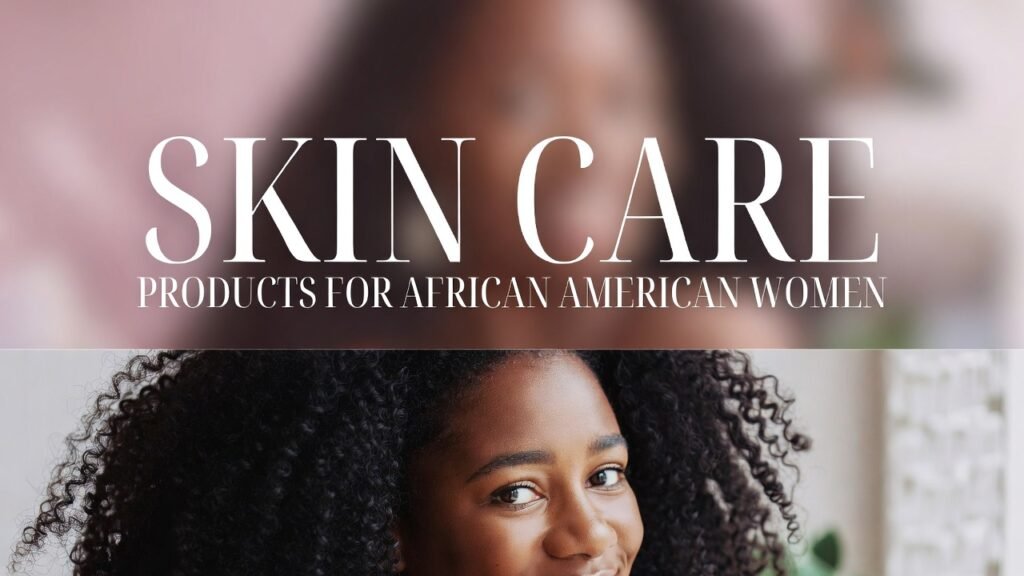 Skin Care Products for African American Women