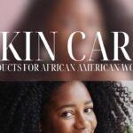 Skin Care Products for African American Women