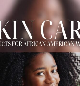 Skin Care Products for African American Women