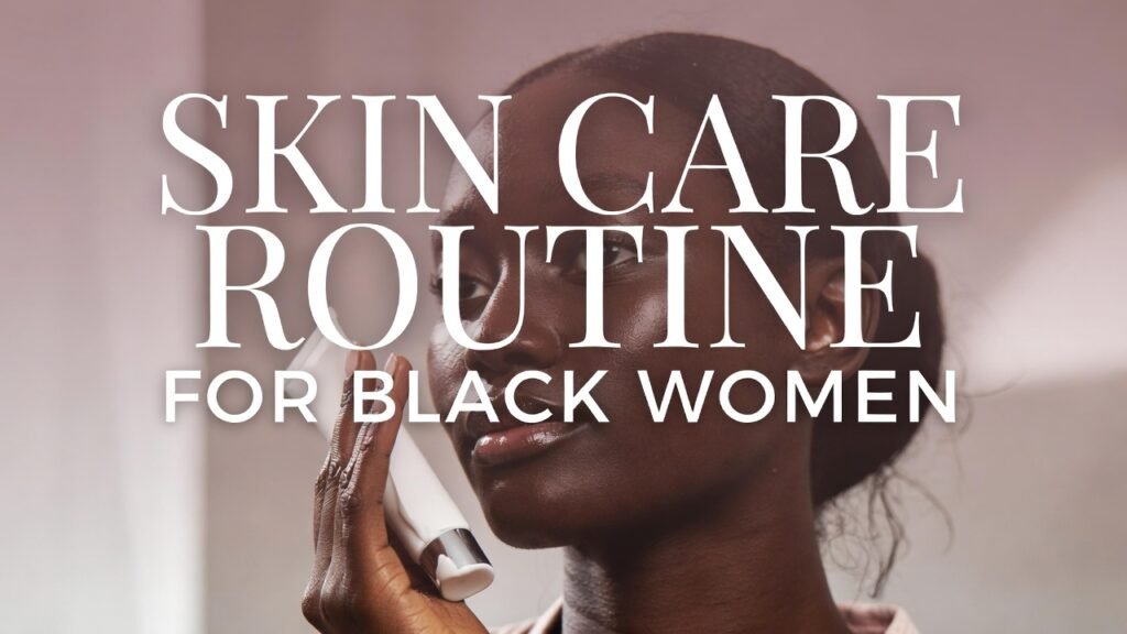 Skin Care Routine for Black Women