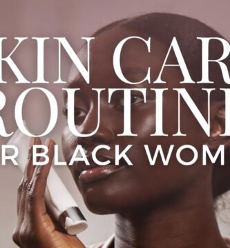 Skin Care Routine for Black Women
