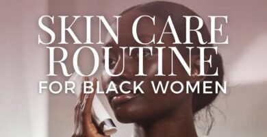 Skin Care Routine for Black Women
