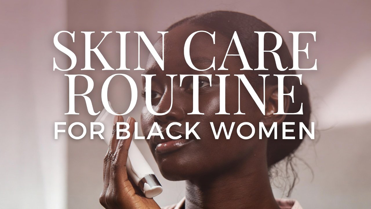 Effective Skin Care Routine for Black Women: Top Tips 2024